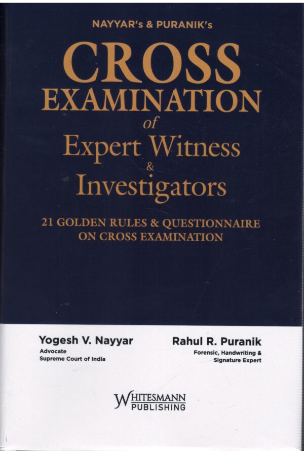 Whitesmann Nayyar's & Puranik's Cross Examination of Expert Witness & Investigators by Yogesh V Naayar & Rahul R Puranik Reprint Edition 2026