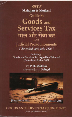 GSTJ MAHAJAN & MOTLANI Guide To Goods And Services Tax With Judicial Pronouncements English & Hindi 19th Edition 2026