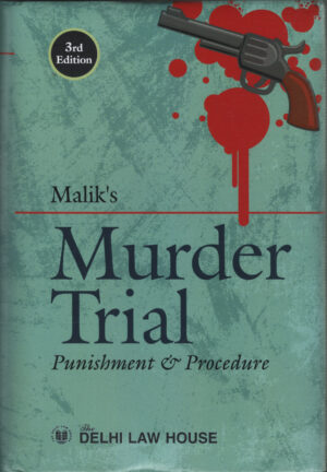 Delhi Law House Malik's Murder Trial Punishment & Procedure 3rd Edition 2025
