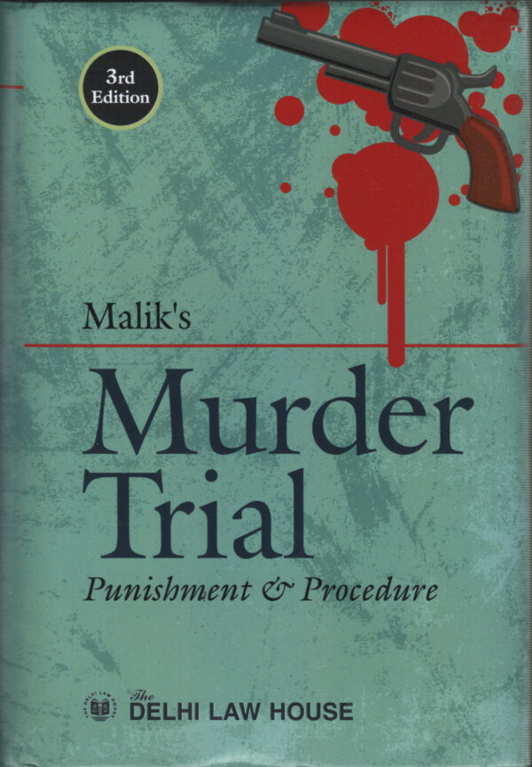 Delhi Law House Malik's Murder Trial Punishment & Procedure 3rd Edition 2025