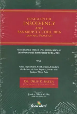 Snow White Treatise on The Insolvency and Bankruptcy Code 2016 (Law and Practice) ( Set of 2 Volumes ) by Dilip K Sheth Edition 2023