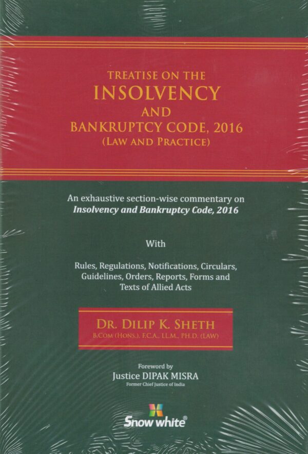 Snow White Treatise on The Insolvency and Bankruptcy Code 2016 (Law and Practice) ( Set of 2 Volumes ) by Dilip K Sheth Edition 2023