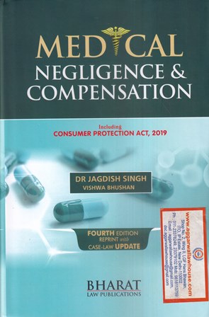 Bharat Medical Negligence & Compensation Including Consumer Protection Act, 2019 by Jagdish Singh Edition 2023