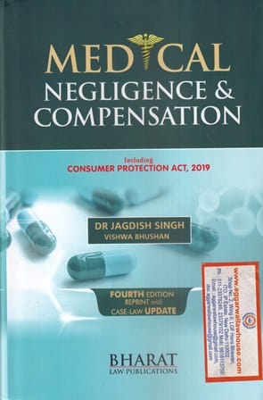Bharat Medical Negligence & Compensation Including Consumer Protection Act, 2019 by Jagdish Singh Edition 2023