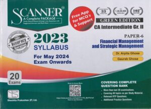 Shuchita Solved Scanner CA INTER (Syllabus 2023) Paper 6 Financial Management and Strategic Management by Arpita Ghose & Gaurab Ghose Applicable For May 2024 Exams