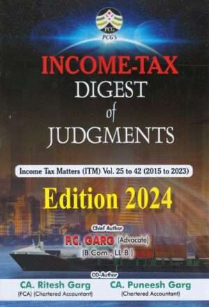 PCG Income Tax Digest Of Judgements By P C Garg Edition 2024