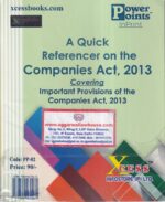 Xcess's A Quick Referencer on the Companies Act, 2013 Covering Important Provisions of the Companies Act, 2013 Edition 2021