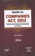 LMP Guide to Companies Act, 2013 Section Wise Concise Commentary with Rules Edition 2024