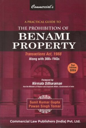 Commercial A Practical Guide to The Prohibition of Benami Property by Nirmala Sitharaman Edition 2024