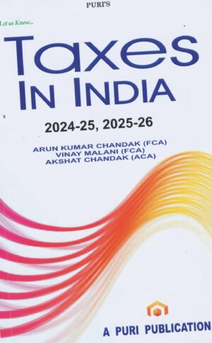 Puri Taxes In India 2024-25, 2025-26 by Arun Kumar Chandak & Vinay Malani Edition 2024