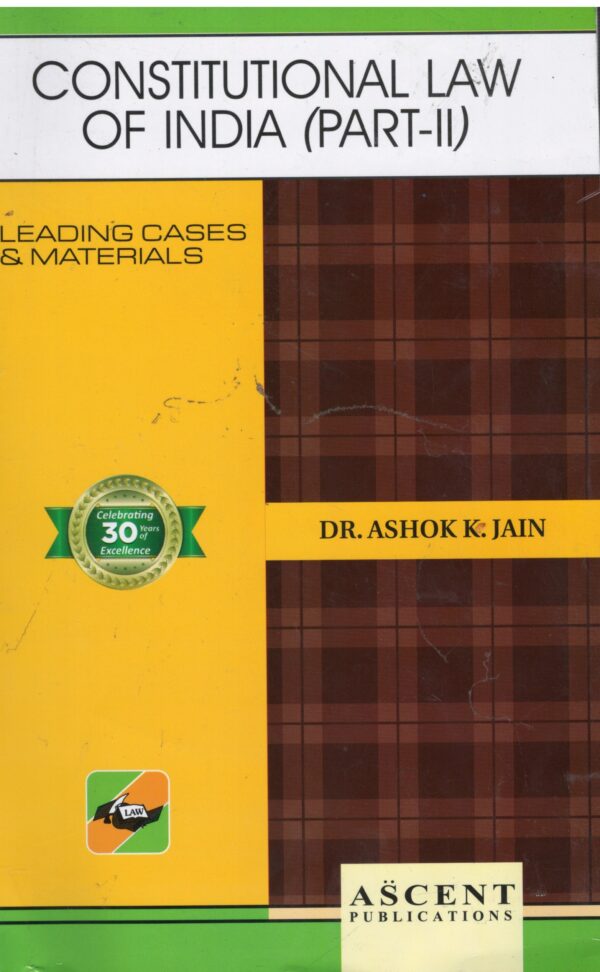Ascent's Constitutional Law of India Part II by ASHOK K JAIN Edition 2024-25