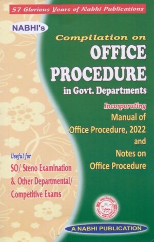 Nabhi Compilation on Office Procedure in Govt. Departments Incorporating Manual of Office Procedure 2022 and Notes on Office Procedure Edition 2023