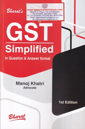 Bharat's GST Simplified In Question & Answer Format by Manoj Khatri Edition 2021