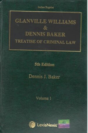 Lexis Nexis Glanville Williams & Dennis Baker Treatise of Criminal Law by Dennies J Baker Edition 2023