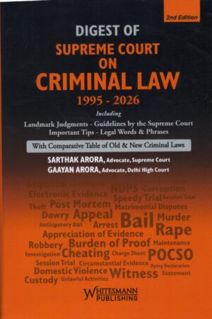 Whitesmann Digest of Supreme Court on Criminal Law 1995-26 by Sarthak Arora and Gaayan Arora  Edition 2026