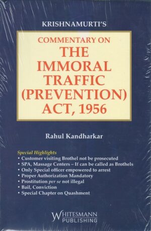Whitesmann Krishnamurti's Commentary on The Immoral Traffic ( Prevention ) Act 1956 by Rahul Kandharkar Edition 2023