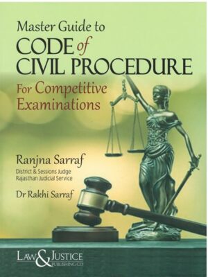 Law&justice Master Guide to Code of Civil Procedure for Competitive Examinations by by Ranjna Sarraf Edition 2023