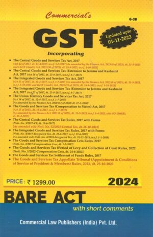 Commercial’s GST (Bare Act) with Short Comments Updated upto 01-11-2023 Edition 2024