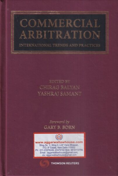 Thomson Reuters Commercial Arbitration International Trends and Practices by Chirag Balyan & Yashraj Samant Edition 2021