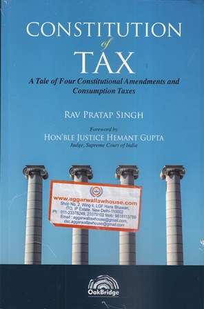 Oak Bridge Constitution of tax by Rav Pratap Singh & Hon'Ble Justice Hemant Gupta Edition 2021