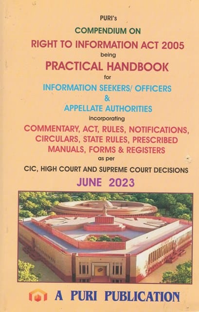 Puri's Compendium on Right to Information Act 2005 being Practical Handbook for Information Seekers / Officers & Appellate Authorities Edition June 2023