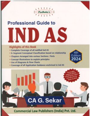 Commercial Padhuka Professional Guide to Ind AS by G SEKAR & B SARAVANA PRASATH Edition 2024