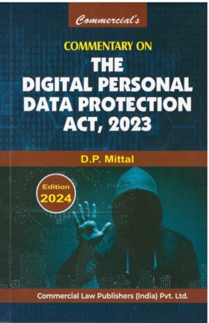 Commercial Commentary on The Digital Personal Data Protection Act 2023 by DP Mittal Edition 2024
