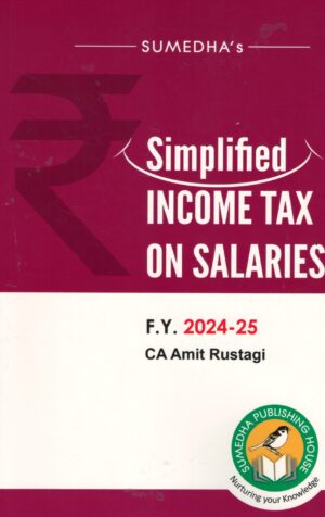 Sumedha's Simplified Income Tax on Salaries FY 2024-25 by Amit Rustagi Edition 2024