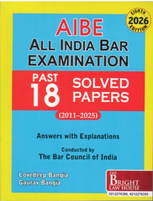 Bright Law House All India Bar Examination 18 Solved Papers (2011-2025) Answers with Explanations by Lovedeep Bangia and Gourav Bangia 8th 2026 in English