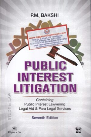 Whytes & Co's Public Interest Litigation By P.M BAKSHI 7th Edition 2021
