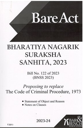 Bar Bench Publication Bare Acts The Bharatiya Nagarik Suraksha Sanhita Bill 2023 The Code of Criminal Procedure 1973 Edition 2023