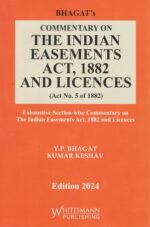 Whitesmann Bhagat's Commentary on The Indian Easements Act 1882 And Licences (Act No.5 of 1882) by Yogesh V Nayyar Edition 2024