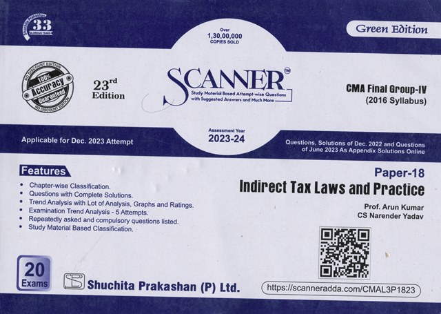 Shuchita Solved Scanner for CMA FINAL Group IV (Syllabus 2016) Paper 18 Indirect Tax Laws and Practice by Arun Kumar & Narender Yadav Applicable for Dec 2023 Exams
