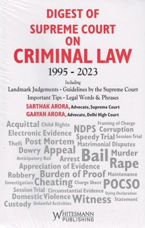 Whitesmann Digest of Supreme Court on Criminal Law 1995-23 by Sarthak Arora and Gaayan Arora Edition 2023