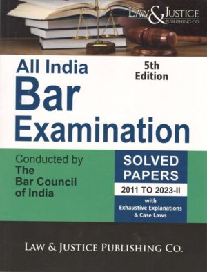 Law & Justice All India Bar Examination Solved Papers 2011 to 2023-II Edition 2024