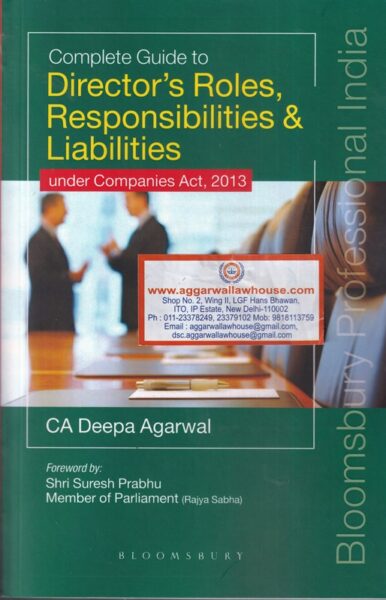 Bloomsbury Complete Guide to Director's Roles Responsibilities & Liabilities Under Companies Act 2013 by Deepa Agarwal Edition 2021