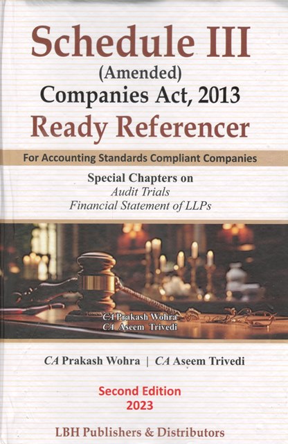 LBH Publishers Schedule III (Amended) Companies Act 2013 Ready Referencer For Accounting Standards Compliant Companies Step to Step by Prakash Wohra & Aseem Trivedi Edition 2023