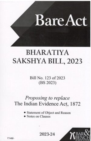 Bar Bench Publication Bare Acts The Bharatiya Sakshya Bill 2023 The Indian Evidence Act 1872 Edition 2023