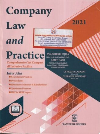 Tax Publishers Company Law and Practice by Avadhesh Ojha, Amit Baxi, Pragya Lalwani & Pragya Bhandari Edition 2021
