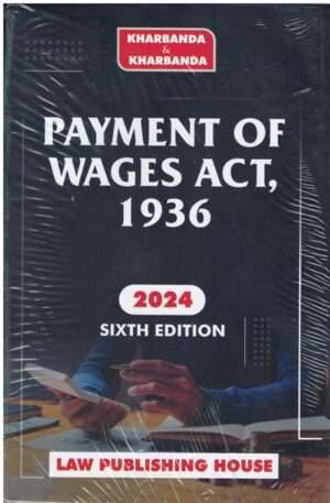 Law Publishing House Payment of Wages Act, 1936 by Kharbanda & Kharbanda Edition 2024