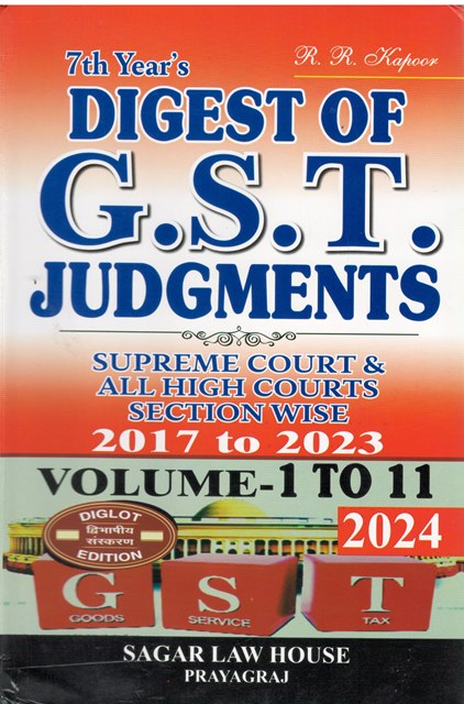 Sagar Law House Digest of GST Judgments 2017-2023 Volume 1 to 11 (Diglot Edition)by R R Kapoor Edition 2024