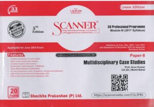 Shuchita Solved Scanner Multidisciplinary Case Studies for CS Professional Module - III (2017 Syllabus) Paper 8  By Arun Kumar & Mohit Bahal Applicable For June 2024 Exam