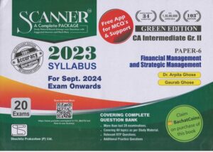 Shuchita Solved Scanner CA INTER (Syllabus 2023) Paper 6 Financial Management and Strategic Management by Arpita Ghose & Gaurab Ghose Applicable For Sept. 2024 Exams