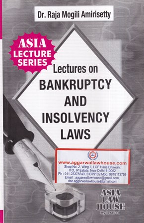 Asia Law House Lectures on Bankruptcy and Insolvency Laws by Raja Mogili Amirisetty Edition 2022