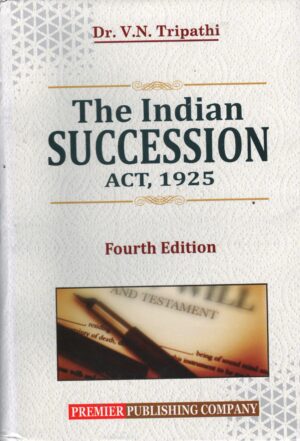 Premier The Indian Succession Act 1925  by V. N. TRIPATHI Edition 2025