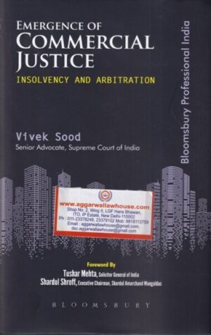Bloomsbury Emergence of Commercial Justice Insolvency and Arbitration by Vivek Sood Edition 2021