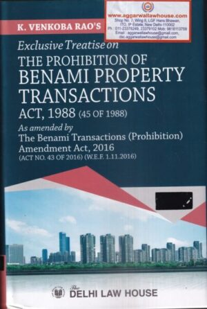 Delhi Law House Exclusive Treatise on The Prohibition of Benami Property Transactions Act, 1988 by K Venkoba Rao's Edition 2021