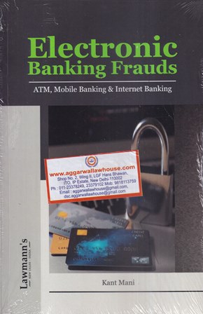 Lawmann's Electronic Banking Frauds ATM, Mobile Banking & Internet Banking by K Mani Edition 2021