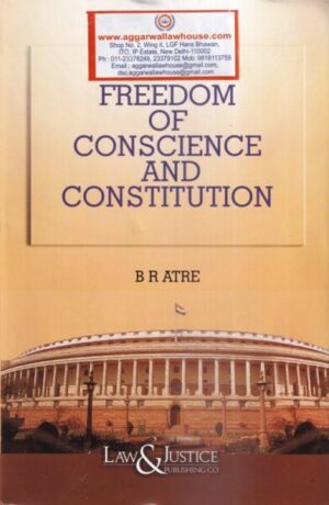 Law&Justice Freedom of Conscience and Constitution by BR Atre Edition 2021