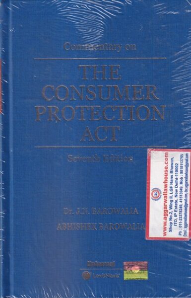 Universal's Commentary on The Consumer Protection Act J N BAROWALIA & ABHISHEK BAROWALLA Edition 2022